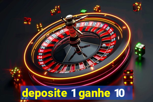 deposite 1 ganhe 10